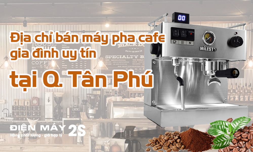 cung-cap-may-pha-ca-phe-gia-dinh-tai-quan-tan-phu-hcm
